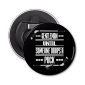 Gentleman Ice Hockey Humor Button Flesopener (Voorkant)