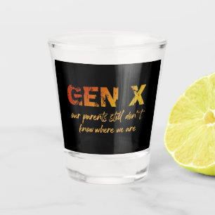 GenX - Onze ouders weten nog steeds niet waar we z Shot Glas