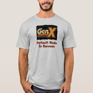 GenX - Standaardmodus is sarcasme T-shirt