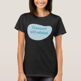 Geobsedeerd door walvissen t-shirt