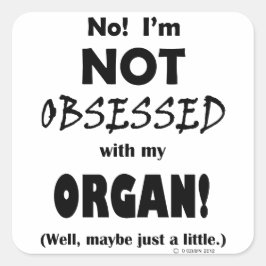 Geobsedeerd orgaan vierkante sticker