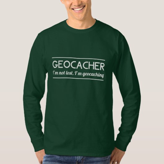 Geocacher I'm not Lost I'm Geocaching T-shirt (Voorkant)