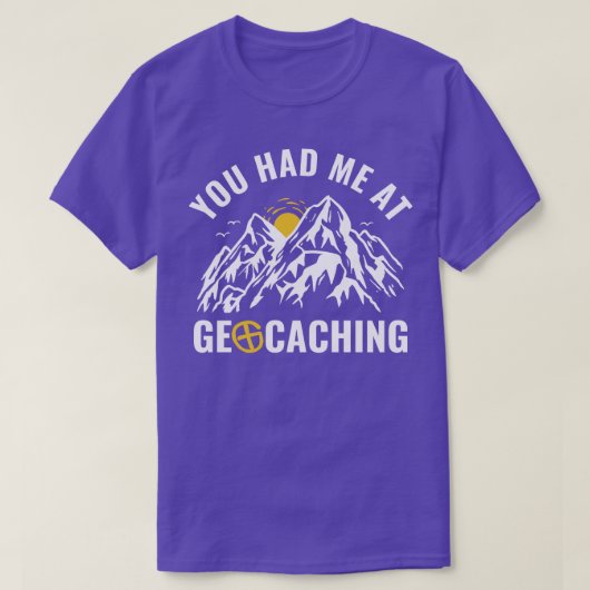 Geocachers die je me bij Geocaching Funny had T-shirt (Design voorkant)