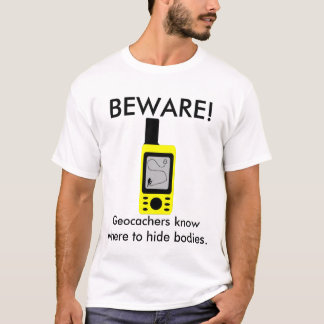 Geocachers weten waar ze lijken verbergen. t-shirt