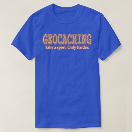 Geocaching als een sport is alleen maar erger dan t-shirt (Design voorkant)