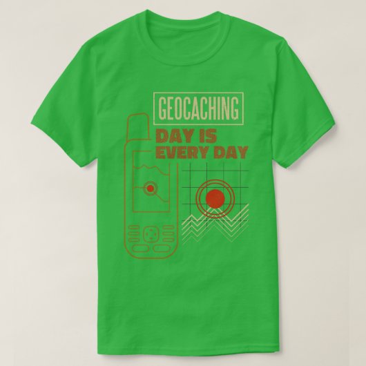 Geocaching Day is elke dag T-shirt (Design voorkant)