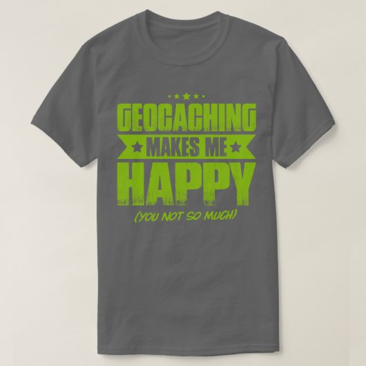 Geocaching Geocacher Caching Happy Gift Cadeau T-shirt (Design voorkant)