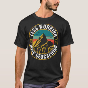 Geocaching Grappige Geocacher Minder Werken Meer G T-shirt