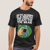 Geocaching is a mental and physical escape for the t-shirt (Voorkant)