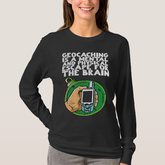 Geocaching is a mental and physical escape for the t-shirt (Voorkant)
