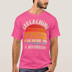 Geocaching is adenture t-shirt
