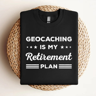 Geocaching is mijn pensioenplan Grappig Geocaching T-shirt