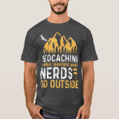 Geocaching is wat gebeurt wanneer NERDS buiten gaa T-shirt (Voorkant)