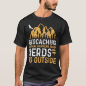 Geocaching is wat gebeurt wanneer NERDS buiten gaa T-shirt (Voorkant)