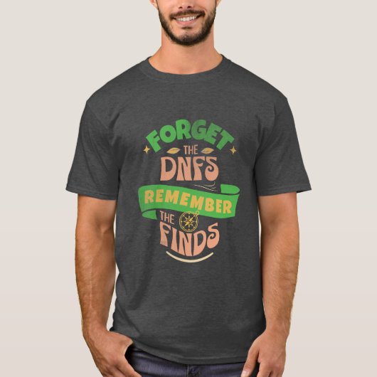 Geocaching Vergeet het DNFs t-shirt (Voorkant)