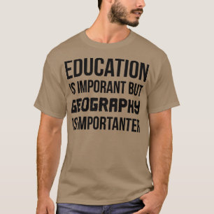 Geografie is belangrijk t-shirt