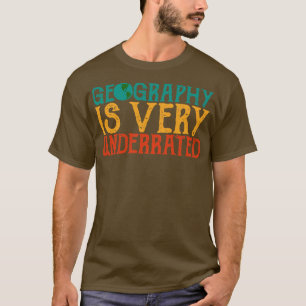 Geografie is erg ondergewaardeerd Geography leraar T-shirt