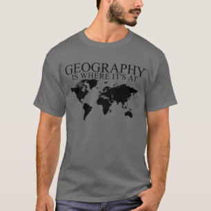 Geografie is waar het is bij de geografische leraa t-shirt