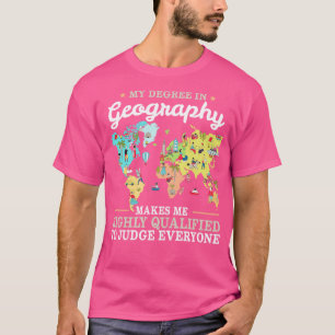 Geografische graad maakt dat ik gekwalificeerd ben t-shirt