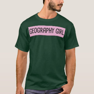 Geography Girl 6 T-shirt