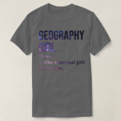 Geography Girl Funny Gezegde T-shirt (Design voorkant)