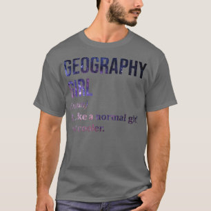 Geography Girl Funny Gezegde T-shirt