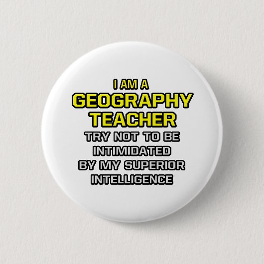 Geography leraar...superieure intelligentie ronde button 5,7 cm (Voorkant)