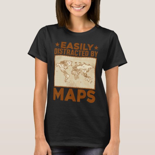 Geography Teacher Easily Distracted By Maps T-shirt (Voorkant)