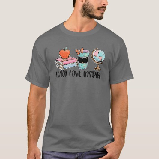 Geography Teacher Teach Love Inspire Coffee Lovers T-shirt (Voorkant)