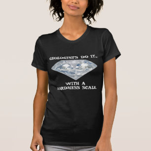 Geologen doen het... Met een hardheidsschaal. T-shirt