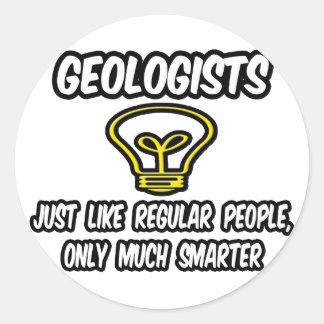 Geologen...gewone mensen, alleen slimmer ronde sticker