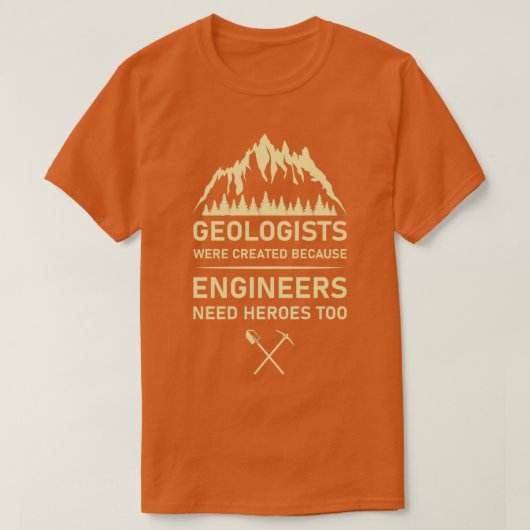 Geologen werden gecreëerd omdat ingenieurs haar no t-shirt (Design voorkant)