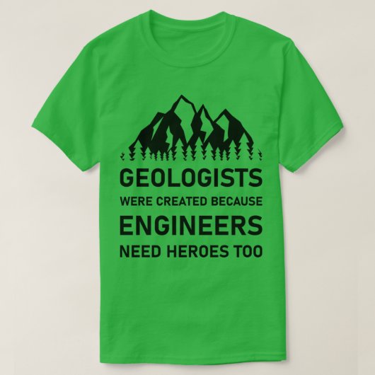 Geologen werden gecreëerd omdat ingenieurs haar no t-shirt (Design voorkant)