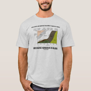 Geologen zijn het gelukkigst dat mensen onhandig z t-shirt