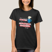 Geological Engineer & Coffee  Saying T-shirt (Voorkant)