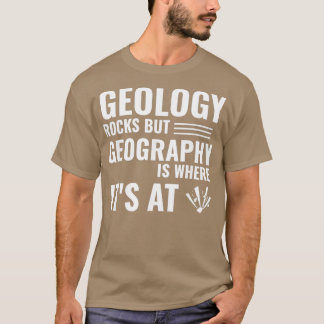 Geologie Rocks, maar Geography is waar het op 1 st T-shirt