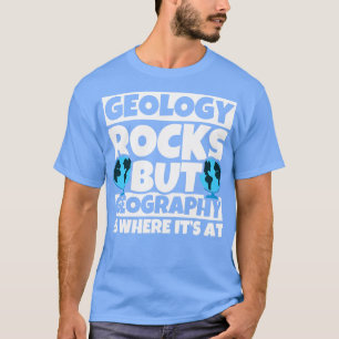 Geologie Rocks, maar Geography is waar het op staa T-shirt