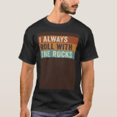 Geology I Always Roll With The Rocks Geode Hunter T-shirt (Voorkant)