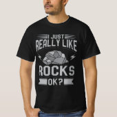 Geology - I Just Really Like Rocks T-shirt (Voorkant)