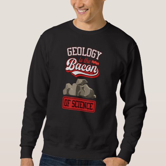 Geology Is The Bacon Of Science Funny Geology Teac Trui (Voorkant)