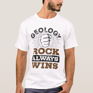 Geology Rock Always Wins T-shirt