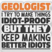 Geoloog Ik probeer dingen grappig te maken Geologi Sticker (Voorkant)