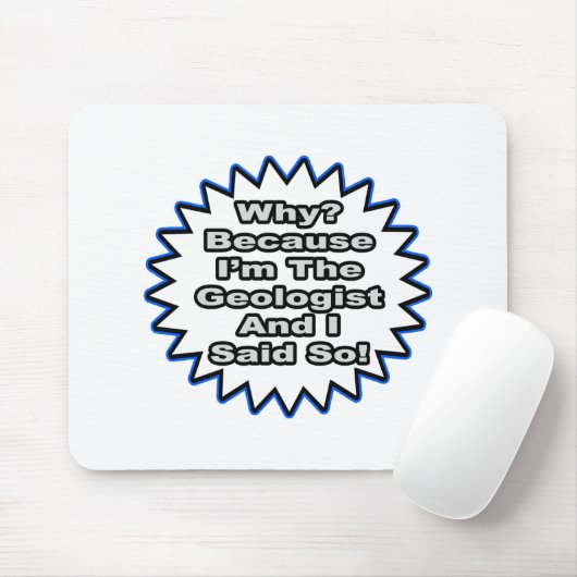 Geoloog... omdat ik het zei muismat (Met muis)