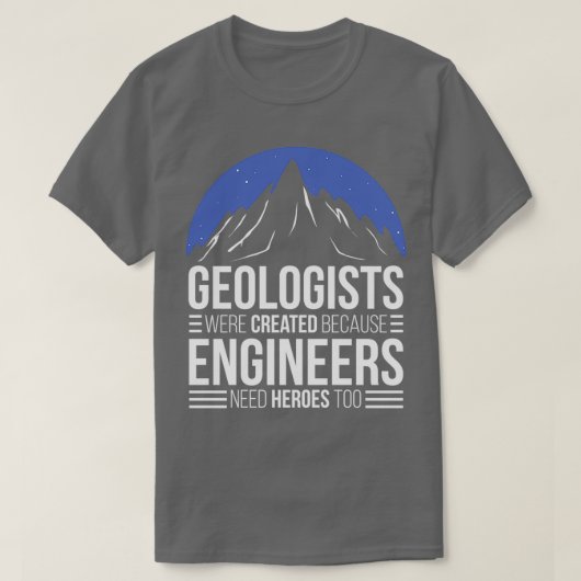 Geoloog omdat ingenieurs helden nodig hebben t-shirt (Design voorkant)