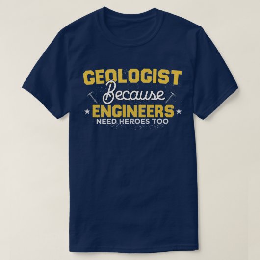 Geoloog omdat ingenieurs helden te grappig nodig h t-shirt (Design voorkant)