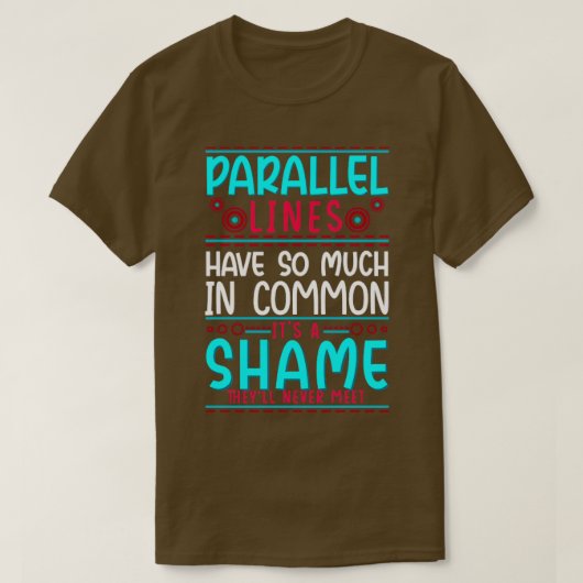 Geometrie Parallelle lijnen hebben zoveel gemeen T-shirt (Design voorkant)