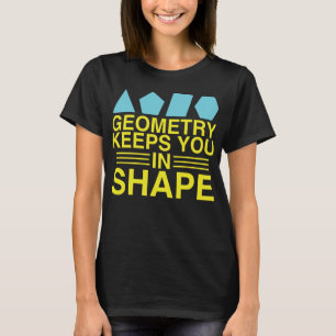 Geometry houdt je in Shape Wiskunde Pun Joke T-shirt