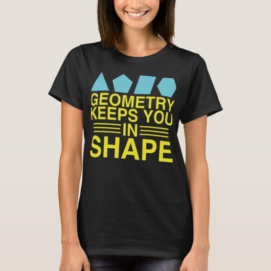 Geometry houdt je in Shape Wiskunde Pun Joke T-shirt (Voorkant)