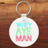 Geordie - Whey Aye Man Sleutelhanger (Voorkant)