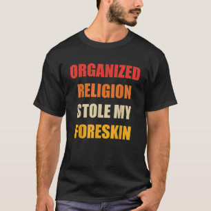 Georganiseerde religie stal mijn voorhuid retro Vi T-shirt